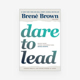 Dare to Lead: Brave Work. Tough Conversations. Whole Hearts.