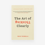 The Art of Thinking Clearly