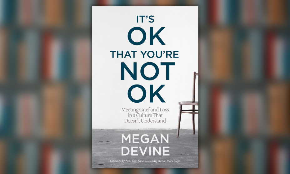 10 Lessons from 'It's Okay That You're Not Okay' by Megan Devine to Navigate Grief