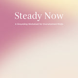 Steady Now: A Grounding Worksheet for Overwhelmed Minds