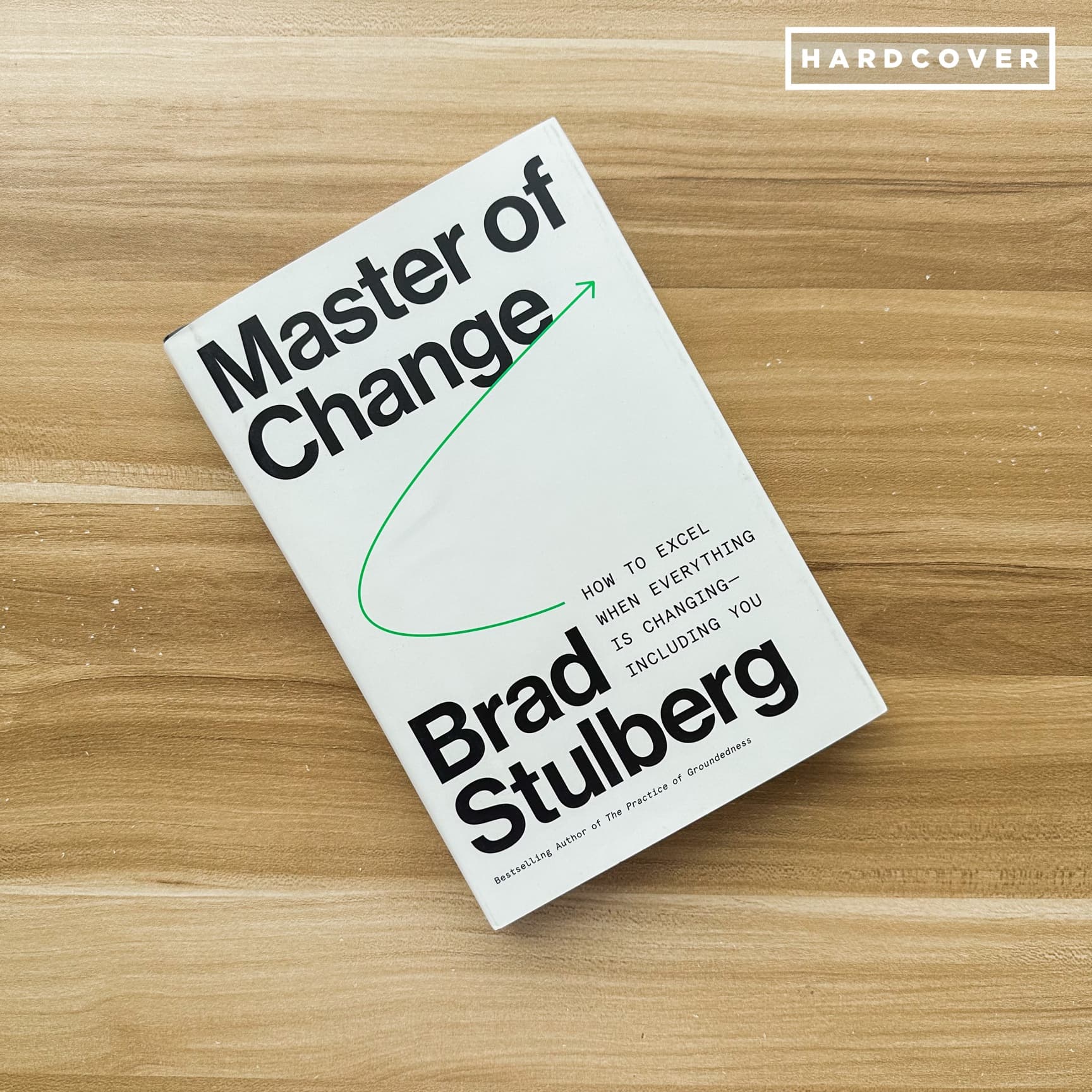 Master of Change: How to Excel When Everything Is Changing – Including You