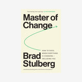 Master of Change: How to Excel When Everything Is Changing – Including You