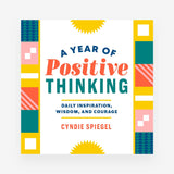 A Year of Positive Thinking: Daily Inspiration, Wisdom, and Courage (A Year of Daily Reflections)