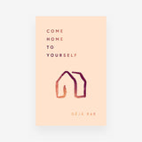 Come Home to Yourself