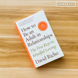How to Be an Adult in Relationships: The Five Keys to Mindful Loving