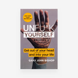 Unfu*k Yourself: Get Out of Your Head and into Your Life